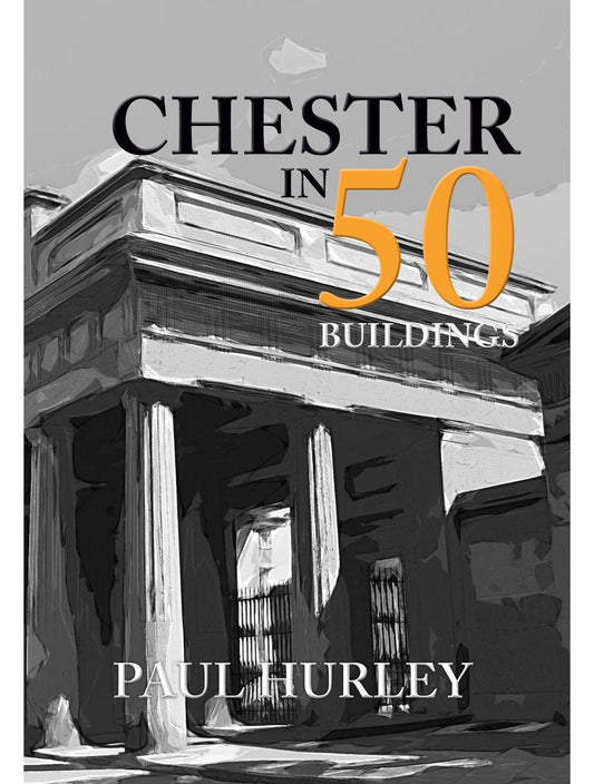 Chester in 50 Buildings Book