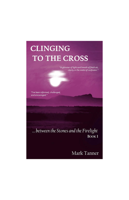 Clinging to the Cross - Mark Tanner (Bishop of Chester)